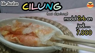 Ide jualan modal 2rb an jadi 7.000 || cilung, aci digulung