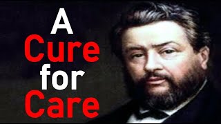 A Cure for Care - Charles Spurgeon Sermon