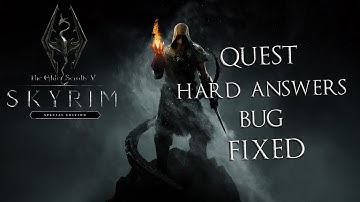 SKYRIM SE | HARD ANSWERS QUEST | HOW TO FIX
