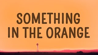 Video thumbnail of "Zach Bryan - Something In The Orange (Lyrics)"