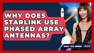 Why Does Starlink Use Phased Array Antennas? - Space Tech Insider