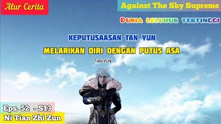 EPISODE 52 - S13 || AGAINST THE SKY SUPREME - MELARIKAN DIRI DENGAN PANIK !!