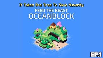 FTB OceanBlock [Ep.1] It Takes One Tree To Save Humanity