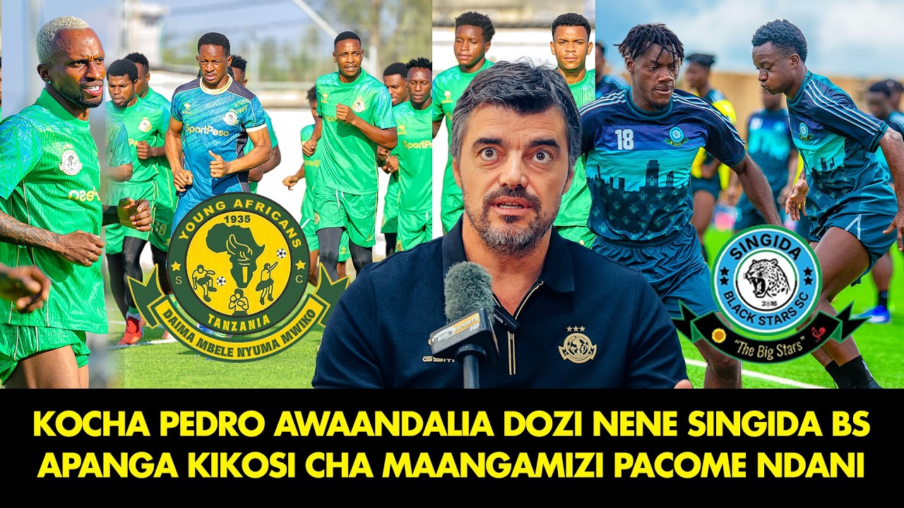 DUUH! KOCHA PEDRO AWAANDALIA DOZI NENE SINGIDA BS |APANGA KIKOSI CHA MAANGAMIZI! PACOME NDANI?