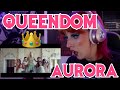 REACTION | AURORA "QUEENDOM"