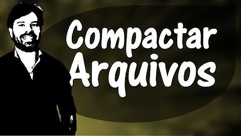 Compactadores de Arquivos | Informática para concursos
