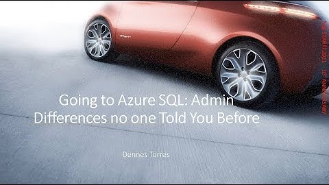 Going to Azure SQL: Admin differences no one told you before