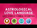 Practical Astrology | Astrological Love Language | Leo. Virgo. Libra. Scorpio.