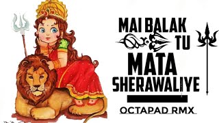 MAI BALAK TU MATA 🙏 SHERAWALIYE ❤️PART 2_JUBIN NAUTIAL || OCTAPAD REMIX || DJ ARK AYUSH KUMAR