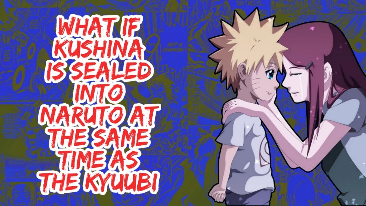 What if Kushina is Sealed  Into Naruto At The Same Time As The Kyuubi | Part 1