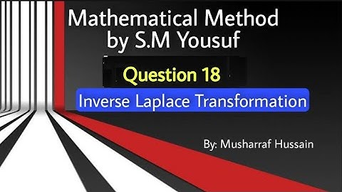 Ch# 11||Exercise 11.2 Question 18||Mathematical Method By S.M Yousuf| Inverse Laplace Transformation