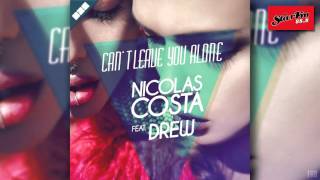 Nicolas Costa feat. Drew - Can't Leave You Alone