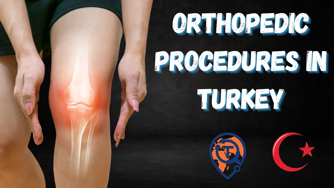 ORTHOPEDIC AND TRAUMATOLOGY SURGERY IN TURKEY