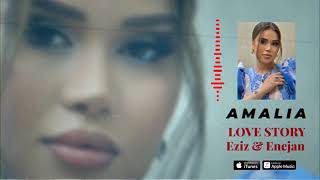 Amalia - Love Story Eziz & Enejan "audio" (11.2022)