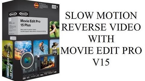 Slow Motion and Reverse Video Effects w/ Movie Edit Pro V15 and Above