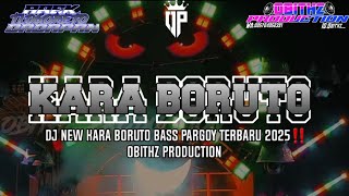 DJ NEW KARA BORUTO BASS PARGOY TERBARU 2025‼️by obithz production