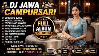 DJ JAWA CAMPURSARI KALEM FULL ALBUM CIDRO NANG BURIKU | PENAK POL OPO MENEH KARO NYURUPUT KOPI