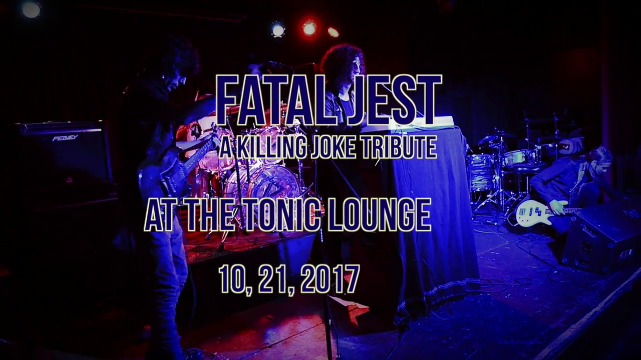 Fatal Jest -Killing Joke Tribute- at The Tonic Lounge 10, 21, 2017