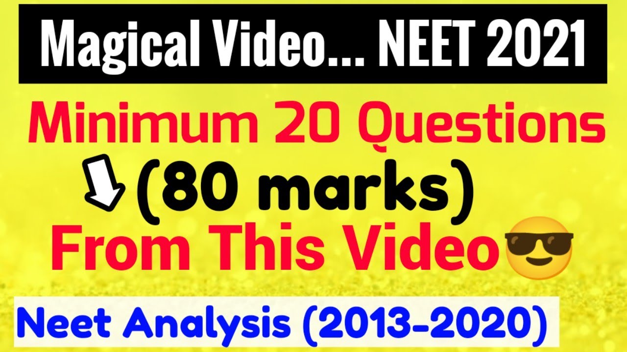 MAGICAL VIDEO: Minimum 20 Questions (80 marks) From This Video🔥🔥| NEET ANALYSIS (2013-2020)