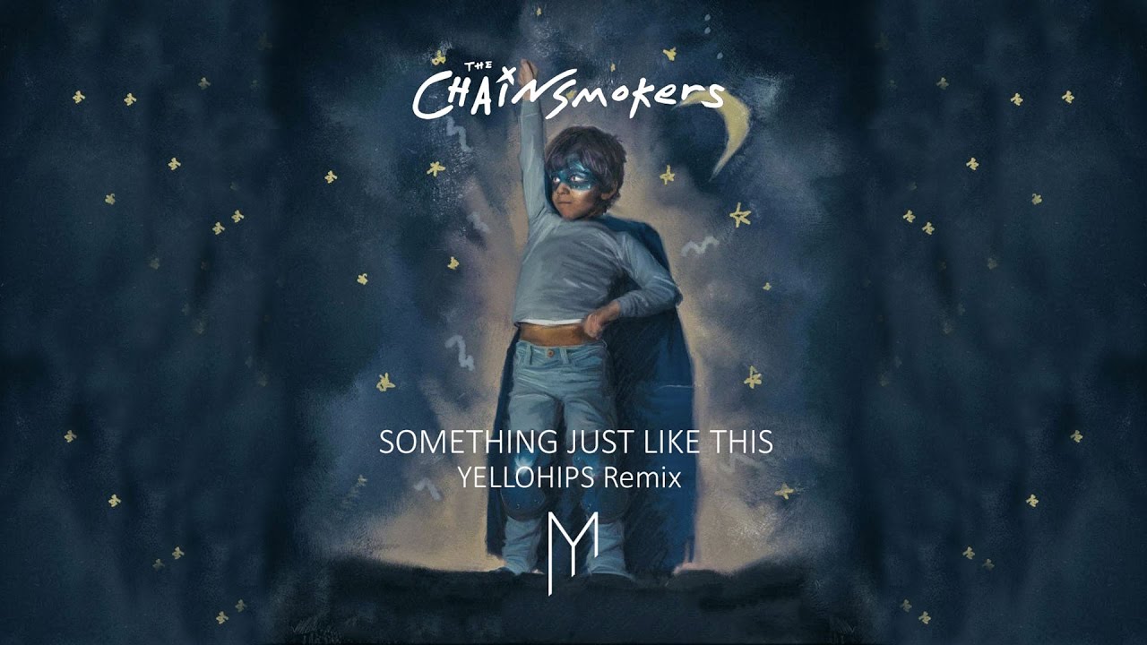 The Chainsmokers Feat Coldplay Something Just Like This Yellohips Remix Youtube