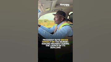 President Ruto drives himself on the Nairobi-Nakuru highway during the launch of its dualling