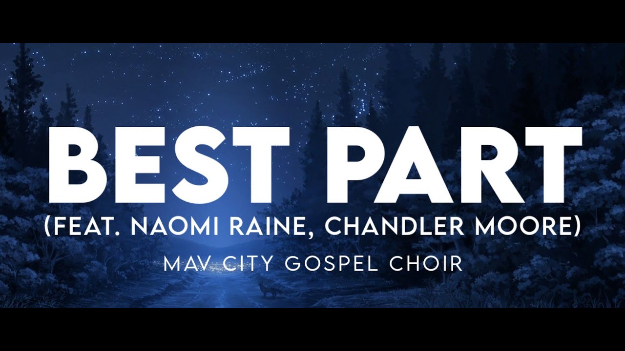 Best Part (feat. Naomi Raine, Chandler Moore & Mav City Gospel Choir) | Maverick City Music | TRIBL