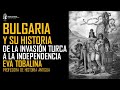 Bulgaria moderna. De la invasión turca a la independencia. Eva Tobalina