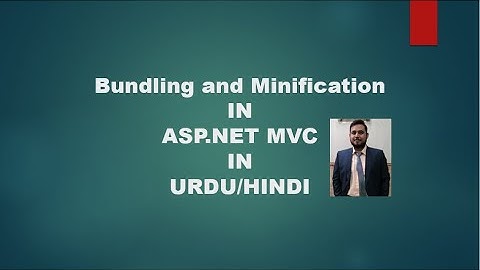 bundling and minification/bundling  vs  minification in asp.net mvc in urdu/hindi