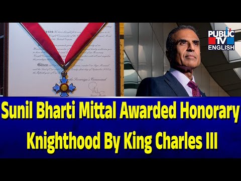 Sunil Bharti Mittal Awarded Honorary Knighthood By King Charles III | Public TV English
