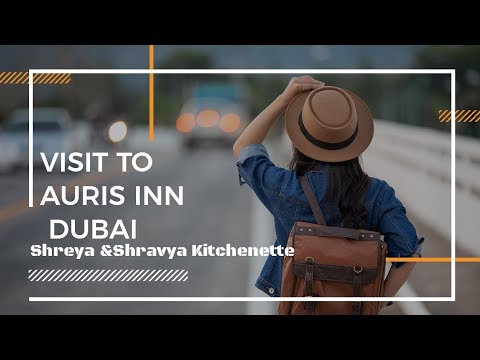 VISIT TO AURIS INN DUBAI ||Dubai's Luxurious Hotel