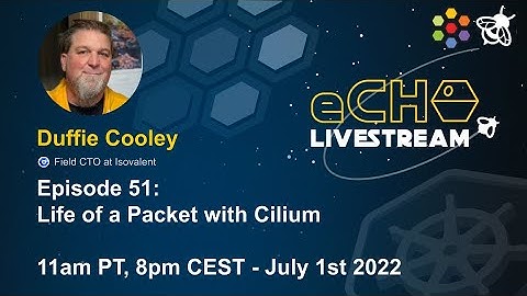 eCHO Episode 51: Life of a Packet with Cilium