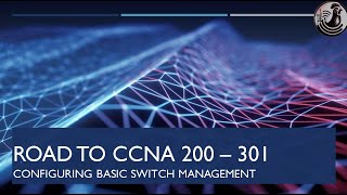 CH 6  Configuring Basic Switch Management (ROAD TO CCNA)