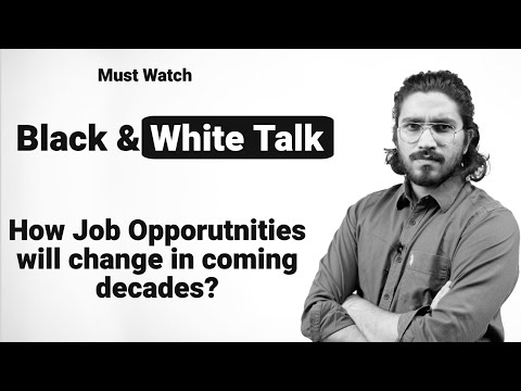 Black & White Talk | Must watch for students | How Job Opportunities will change in coming decades?