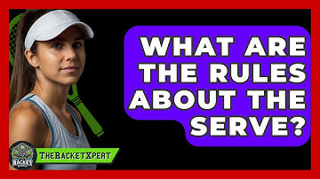 What Are The Rules About The Serve? - The Racket Xpert