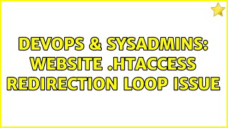 DevOps & SysAdmins: Website .htaccess redirection loop issue