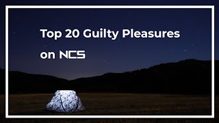 Top 20 Guilty Pleasures on NCS