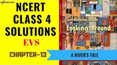 NCERT Solutions Class 4 EVS Chapter 13 A River’s Tale