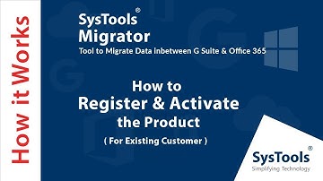 How to Register & Activate the product for an Existing Customer | SysTools Migrator
