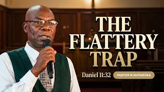 The Bride Cannot Be Deceived By Flatteries - Pastor N Mataruka