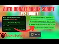 شرح سكربت التبرع التلقائي بالروبوكس الرجاء التبرع بدون مفتاح آمن على الصفحة الرئيسية OP 