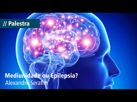 Mediunidade ou epilepsia - Dr. Alexandre Serafim