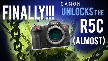 FINALLY! Canon (ALMOST) fully Unlocks the R5C