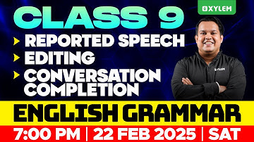 Class 9 English Grammar | Reported Speech / ⁠Editing / ⁠Conversation Completion | Xylem Class 9