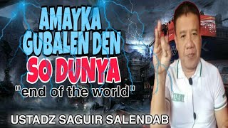 Amayka Gubalen Den so Dunya by USTADZ SAGUIR SALENDAB 2021