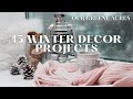 DECORATING FOR WINTER! 15 BUDGET FRIENDLY & EASY DIY PROJECTS