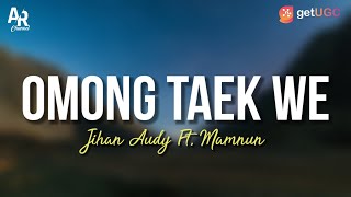 OTW ( Omong Taek We ) - Jihan Audy Ft. Mamnun (LIRIK)