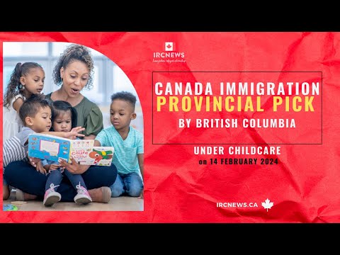 Canada Immigration Provincial pick under Childcare by British Columbia on 14 February 2024