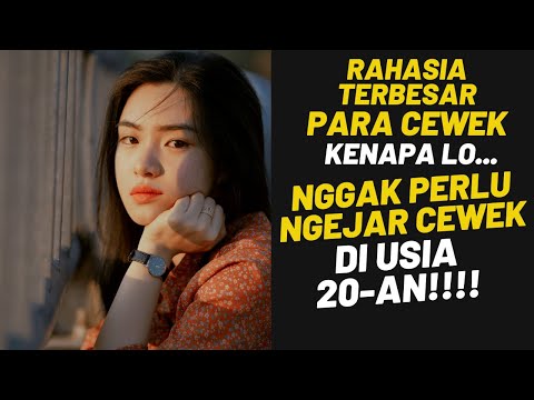 RAHASIA TERBESAR CEWEK: Kenapa Lo NGGAK PERLU Ngejar Cewek di Usia 20-an...