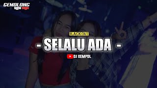SELALU ADA - BLACKOUT || DJ SLOW FULL BASS