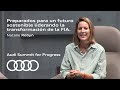 Audi Summit for Progress | “Preparando la FIA para un futuro sostenible” con Natalie Robyn